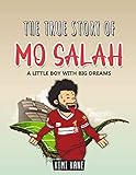The True Story of MO SALAH: A Little Boy With Big Dreams (Inspiring Sports Stories)