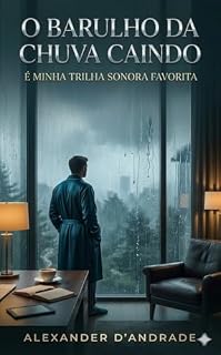 Livro O BARULHO DA CHUVA CAINDO: É MINHA TRILHA SONORA FAVORITA