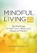 Mindful Living Card Deck: 56 Practices to Feel Calm, Balanced, Happy & Present by 