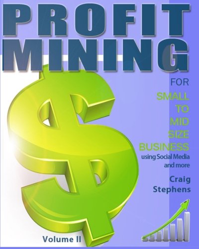 Download Profit Mining for Small to MidSize Business Volume 2: Using Social Media and More...