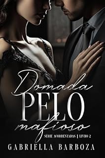 Livro DOMADA PELO MAFIOSO: Série Acorrentadas - Livro 2