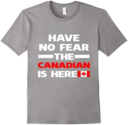 Mens Have No Fear The Canadian Is Here Proud Canada Pride Funny Flag T-Shirt Large Slate