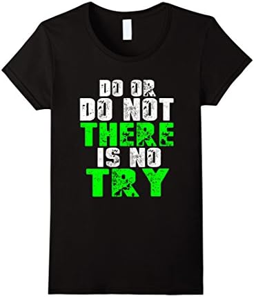 Women's Funny Movie T shirt - Do Or Do Not There is No Try  Medium Black