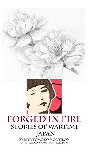 Forged In Fire: Stories of Wartime Japan by Rita Tomoko Montibon