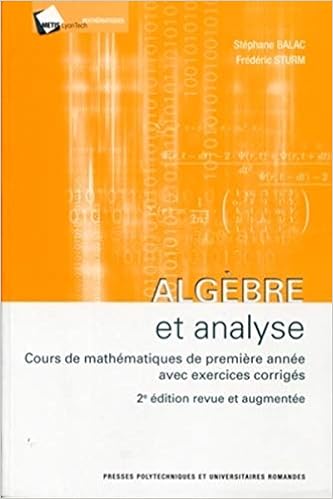 Amazon Fr Algebre Et Analyse Cours De Mathematiques De Premiere Annee Avec Exercices Corriges Balac Stephane Sturm Frederic Livres