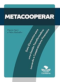 Livro METACOOPERAR : sete elementos para uma gestão transformadora: inovando o cooperativismo financeiro