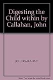 Image de Digesting the Child within by Callahan, John