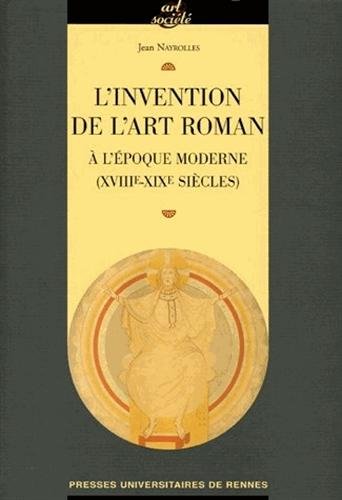 L' invention de l'art roman à l'époque moderne (XVIIIe-XIXe siècles)