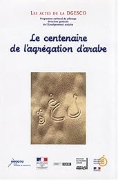 Le  centenaire de l'agrégation d'arabe