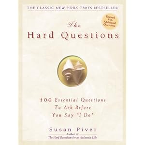 The Hard Questions: 100 Questions to Ask Before You Say  "I Do"