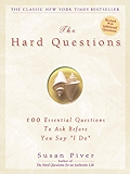 The Hard Questions: 100 Questions to Ask Before You Say  "I Do"