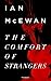 The Comfort of Strangers (Ian McEwan Series Book 3)