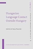Hungarian Language Contact Outside Hungary : Studies on Hungarian As a Minority Language, Fenyvesi, Anna, 1588116301
