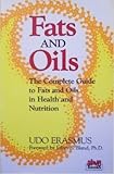 Fats and Oils: The Complete Guide to Fats and Oils in Health and Nutrition by 