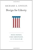 Design for Liberty: Private Property, Public Administration, and the Rule of Law
