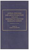 Animal Welfare and Anti-Vivisection 1870-1910 : Nineteenth Century Woman's Mission, , 0415321417