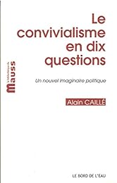 Le  convivialisme en dix questions