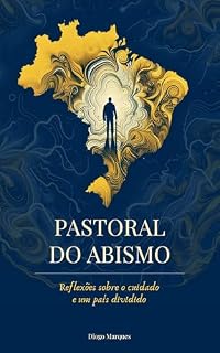 Livro Pastoral do Abismo: Reflexões sobre o cuidado em um país dividido.