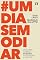 Livro #Um Dia Sem Odiar: descubra como o perdão pode mudar a sua vida