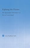 Front cover for the book Fighting the flames : the spectacular performance of fire at Coney Island by Lynn Sally