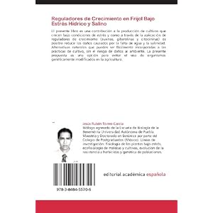 Reguladores de Crecimiento en Frijol Bajo Estrés Hídrico y Salino: Interacciones entre el estrés y las hormonas promotoras de crecimiento (Spanish