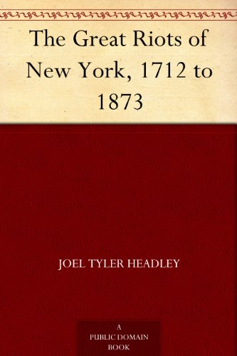 The Great Riots of New York: 1712-1873