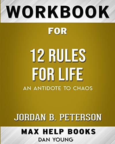 Workbook for 12 Rules for Life: An Antidote to Chaos (Max Help Workbooks)