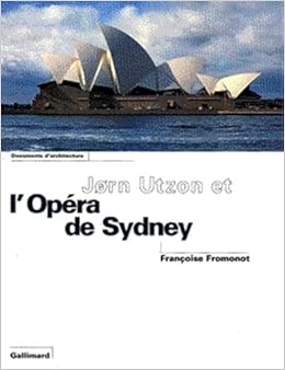 Jorn Utzon Et L Opera De Sydney Documents D Architecture French Edition Fromonot Francoise Amazon Com Books