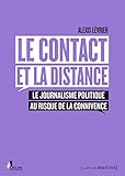 Le contact et la distance : Le journalisme politique au risque de la connivence by 