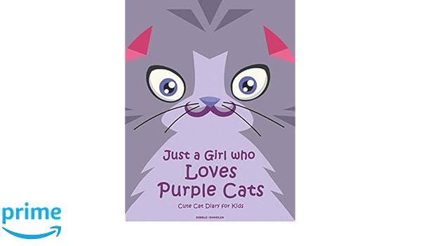 Just A Girl Who Loves Purple Cats Cute Cat Diary For Kids