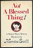 Front cover for the book Not a Blessed Thing: A Sister Mary Teresa Mystery by Monica Quill