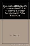 Image de Deregulating Regulators?, Communication Policies for the 90's Published in European Communication Policy Research Series (Euro Communications Policy R