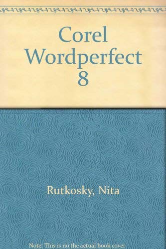 Corel Wordperfect 8 by Nita Hewitt Rutkosky
