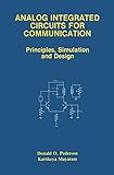 Analog Integrated Circuits for Communication: Principles, Simulation and Design