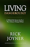 Living Dangerously: A Behind the Scenes Look at The Climate Change Debate
