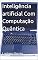 Livro Inteligência artificial Com Computação Quântica