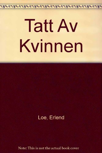 Tatt av kvinnen