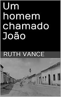 Livro Um homem chamado João (Pioneiros da AICEB Livro 1)