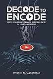 Decode to Encode: Master Complex Concepts Faster, Bridge Gaps and Be the Expert in Video Coding