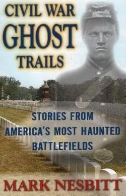 Civil War Ghost Trails : Stories from America's Most Haunted Battlefields (Paperback)--by Mark Nesbitt [2012 Edition] ISBN: 9780811710619