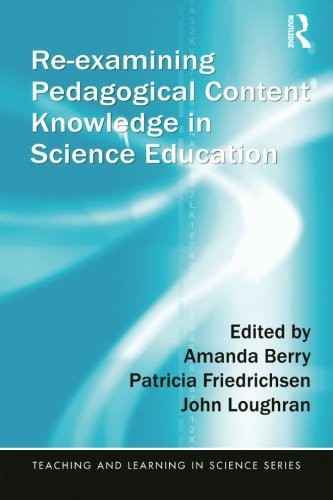 Download Re-examining Pedagogical Content Knowledge in Science Education (Teaching and Learning in Science Series) Download Re-examining Pedagogical Content Knowledge in Science Education (Teaching and Learning in Science Series)