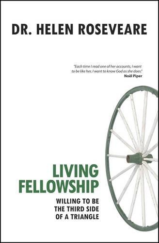 Living Fellowship: Willing to be the Third Side of the Triangle by Helen Roseveare