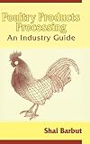 Poultry Products Processing: An Industry Guide Poultry Products Processing: An Industry Guide