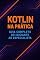 Livro Kotlin na Prática: Guia Completo do Iniciante ao Especialista