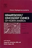 Chronic Myelogenous Leukemia, an Issue of Hematology/Oncology Clinics, Kantarjian, Hagop M. and Talpaz, Moshe, 141602980X