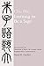Learning to Be A Sage: Selections from the Conversations of Master Chu, Arranged Topically