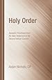 Holy Order: Apostolic Priesthood from the New Testament to the Second Vatican Council (Oscott)