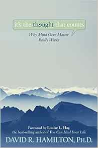 It's the Thought That Counts: Why Mind Over Matter Really Works ...