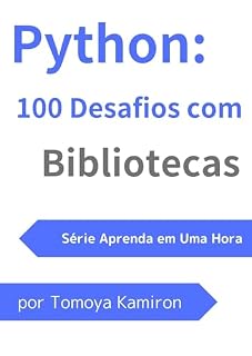 Livro Bata em 100 bibliotecas Python: série de aprendizagem de 1 hora, edição 2024