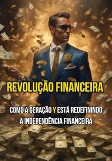 Livro Revolução Financeira: Como A Geração Y Está Redefinindo A Independência Financeira